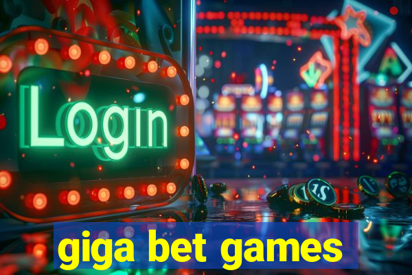 giga bet games